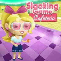 slacking_cafeteria Jeux